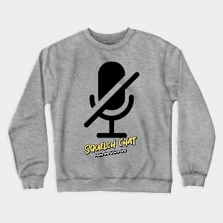 Squelch Chat (mute the voice-line) Crewneck Sweatshirt